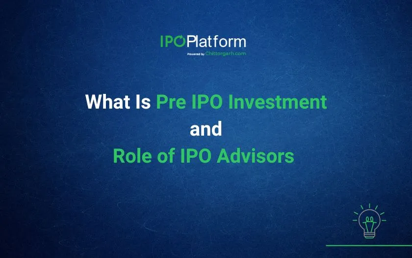 What Is Pre IPO Investment and Role of IPO Advisors