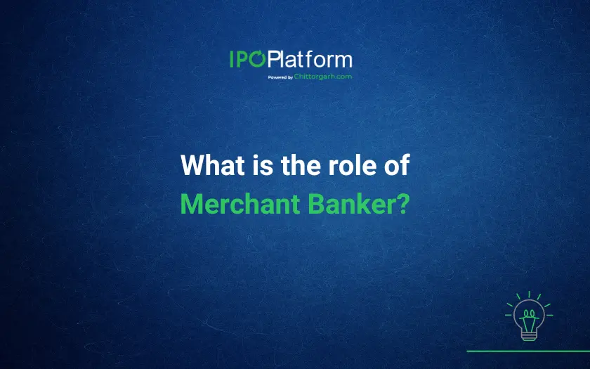 What is the role of Merchant Banker?