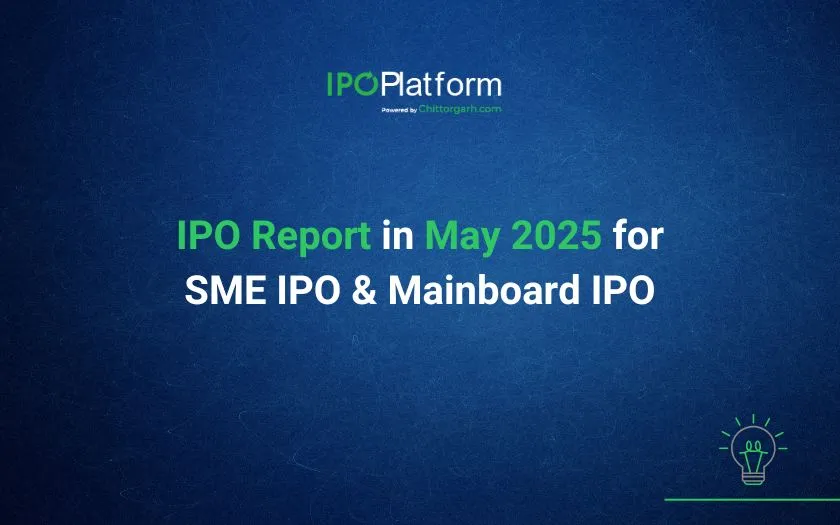 IPO Report in May 2025 for SME IPO and Mainboard IPO